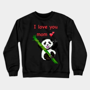 The best Mother’s Day gifts 2022, Happy Mother’s Day I love you mom with baby panda Crewneck Sweatshirt